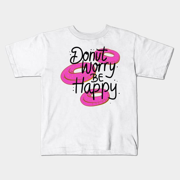 Donut worry Be Happy Kids T-Shirt by skydesignn